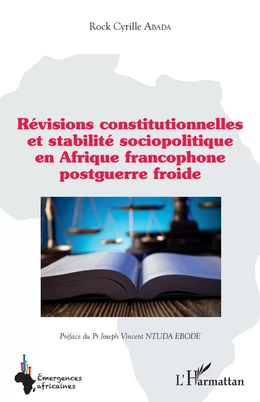 Révisions constitutionnelles et stabilité sociopolitique en Afrique francophone postguerre froide