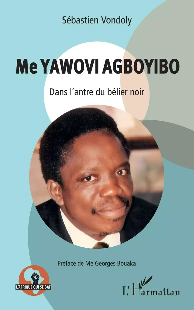 Me Yawovi Agboyibo - SEBASTIEN Vondoly - Editions L'Harmattan