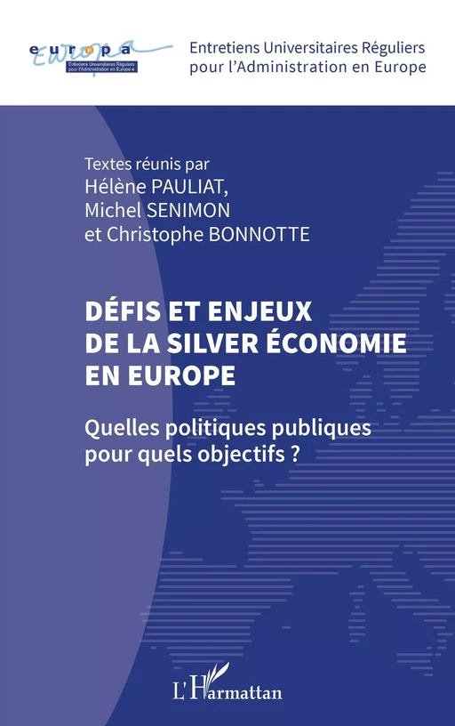 Défis et enjeux de la silver économie en Europe - Hélène Pauliat, Michel Senimon, Christophe Bonnotte - Editions L'Harmattan