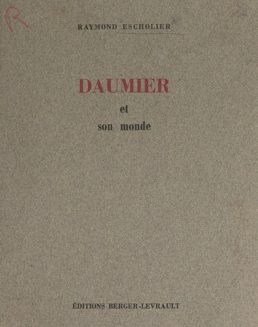 Daumier et son monde - Raymond Escholier - FeniXX réédition numérique