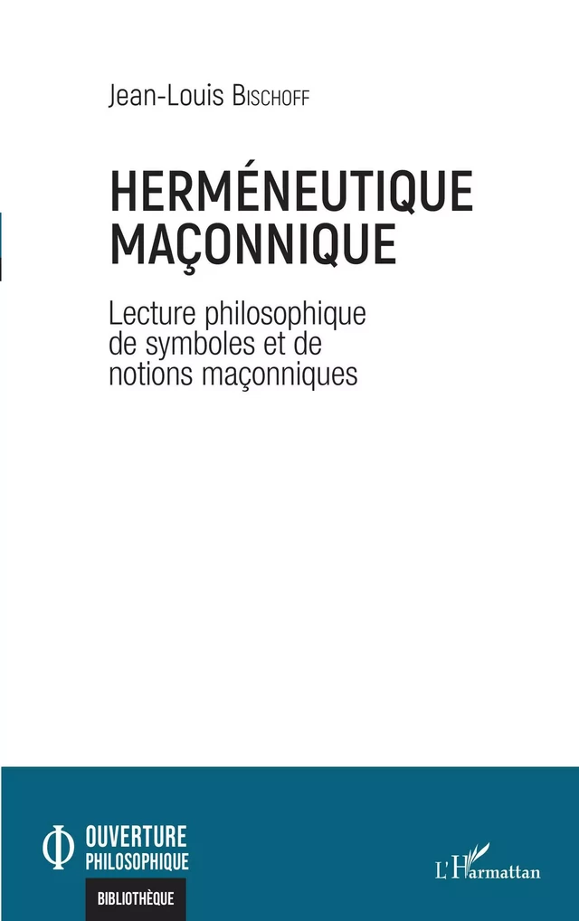 Herméneutique maçonnique - Jean-Louis Bischoff - Editions L'Harmattan