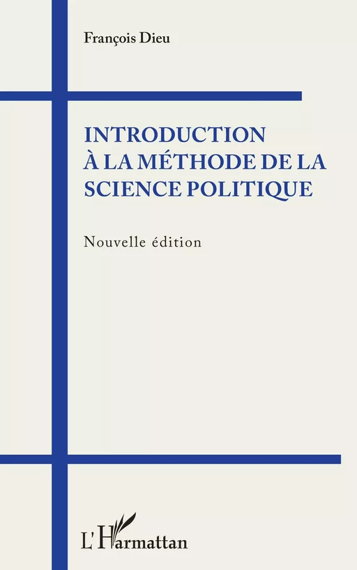 Introduction à la méthode de la science politique - François Dieu - Editions L'Harmattan