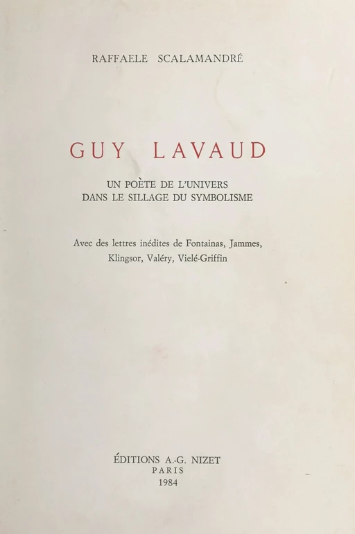 Guy Lavaud, un poète de l'univers dans le sillage du symbolisme - Raffaele Scalamandré - FeniXX réédition numérique