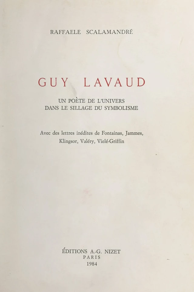 Guy Lavaud, un poète de l'univers dans le sillage du symbolisme - Raffaele Scalamandré - FeniXX réédition numérique