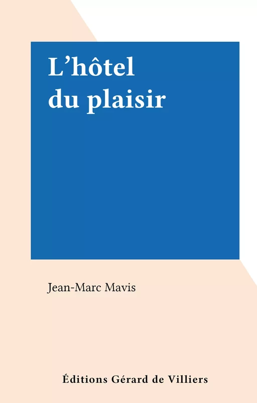 L'hôtel du plaisir - Jean-Marc Mavis - FeniXX réédition numérique