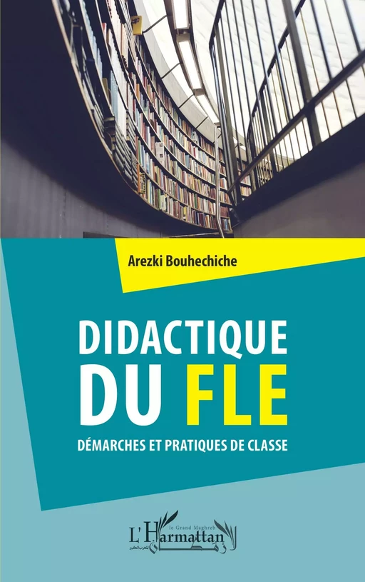 Didactique du FLE - Arezki Bouhechiche - Editions L'Harmattan