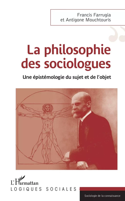 PHILOSOPHIE DES SOCIOLOGUES (LA) - Antigone Mouchtouris, Francis Farrugia - Editions L'Harmattan