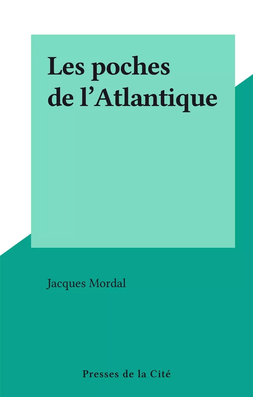 Les poches de l'Atlantique - Jacques Mordal - FeniXX réédition numérique