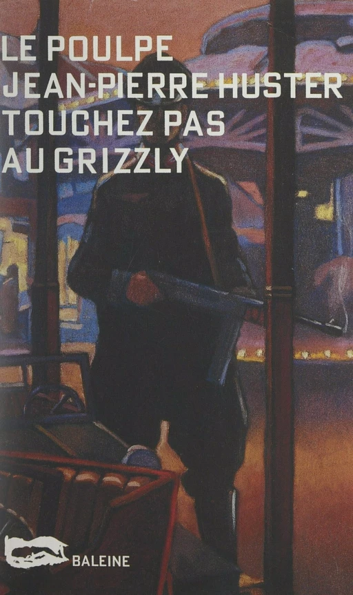 Touchez pas au grizzli - Jean-Pierre Huster - FeniXX réédition numérique