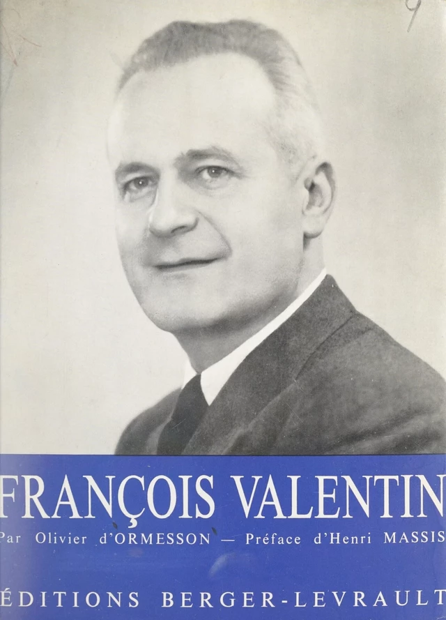 François Valentin, 1909-1961 - Olivier d'Ormesson - FeniXX réédition numérique