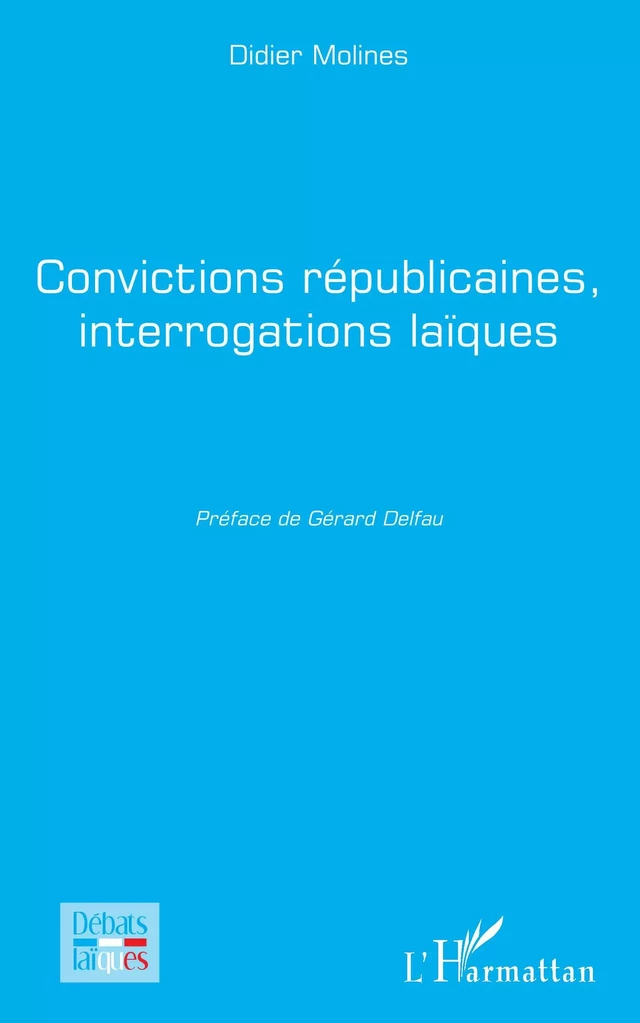 Convictions républicaines, interrogations laïques - Didier Molines - Editions L'Harmattan