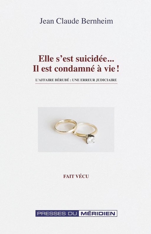 Elle s'est suicidée, il est condamné à vie - Jean-Claude Bernheim - Presses du Méridien