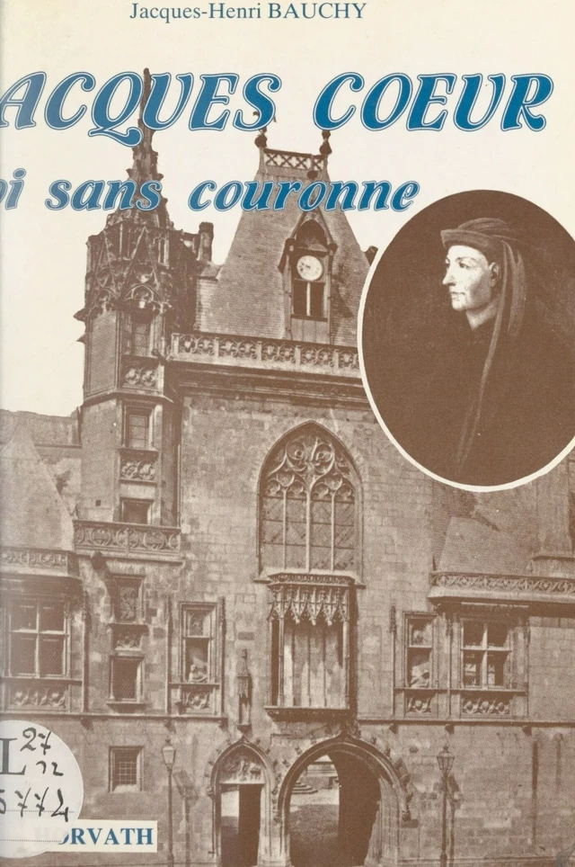 Jacques Cœur, roi sans couronne - Jacques-Henry Bauchy - FeniXX réédition numérique