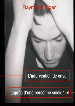 L’Intervention de crise auprès d’une personne suicidaire