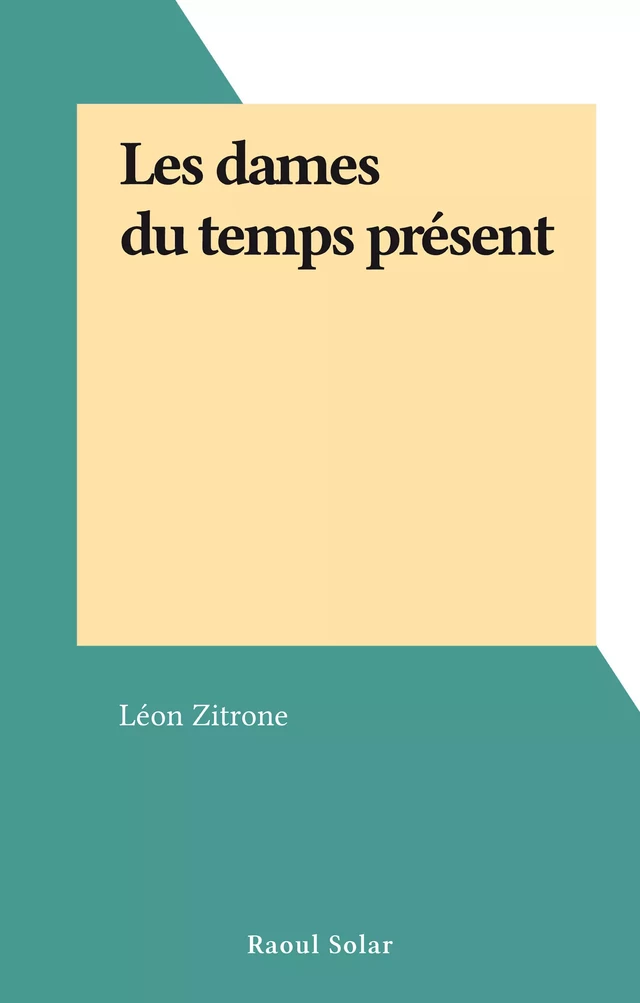 Les dames du temps présent - Léon Zitrone - FeniXX réédition numérique