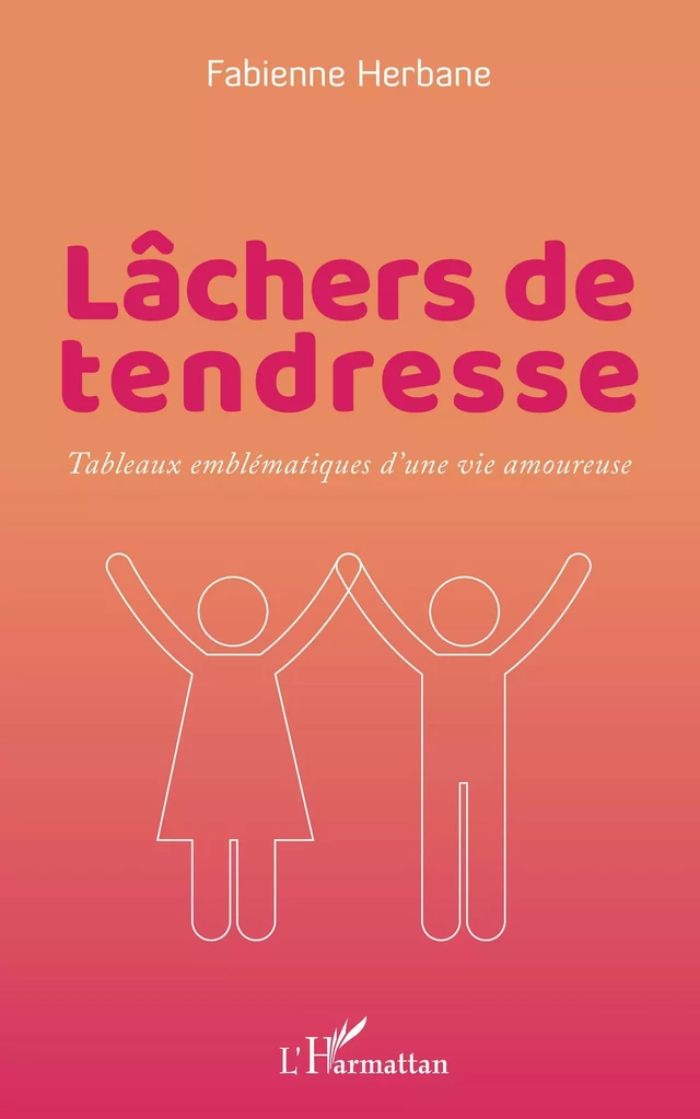 Lâchers de tendresse - Fabienne Herbane - Editions L'Harmattan