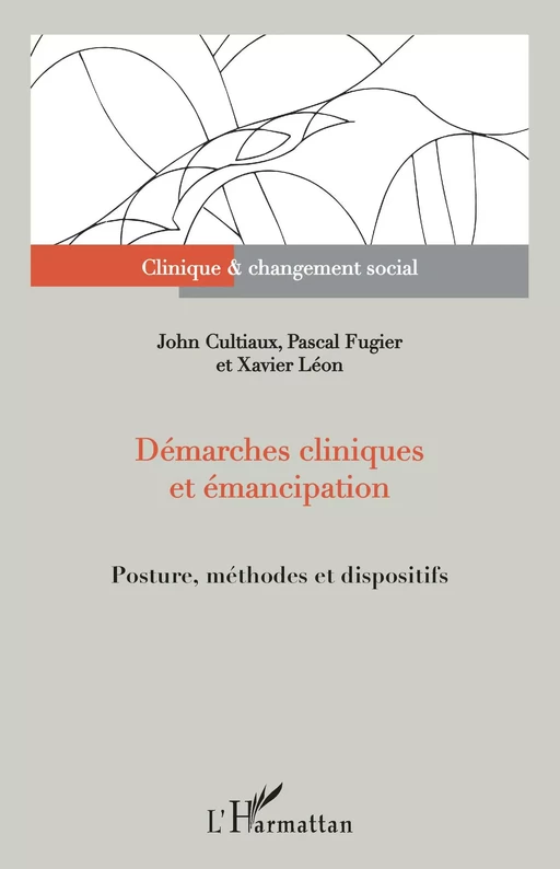 Démarches cliniques et émancipation - John Cultiaux, Pascal Fugier, Xavier Léon - Editions L'Harmattan