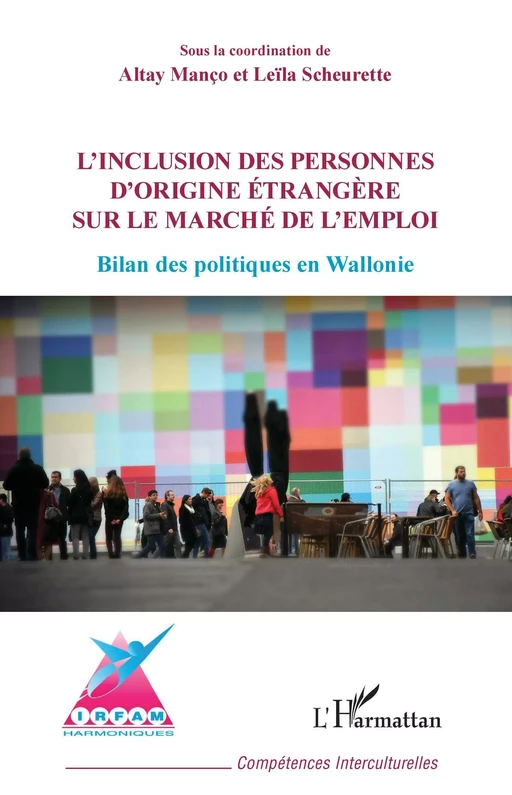 Inclusion des personnes d'origine étrangère sur le marché de l'emploi - Altay Manço, Leïla Scheurette - Editions L'Harmattan