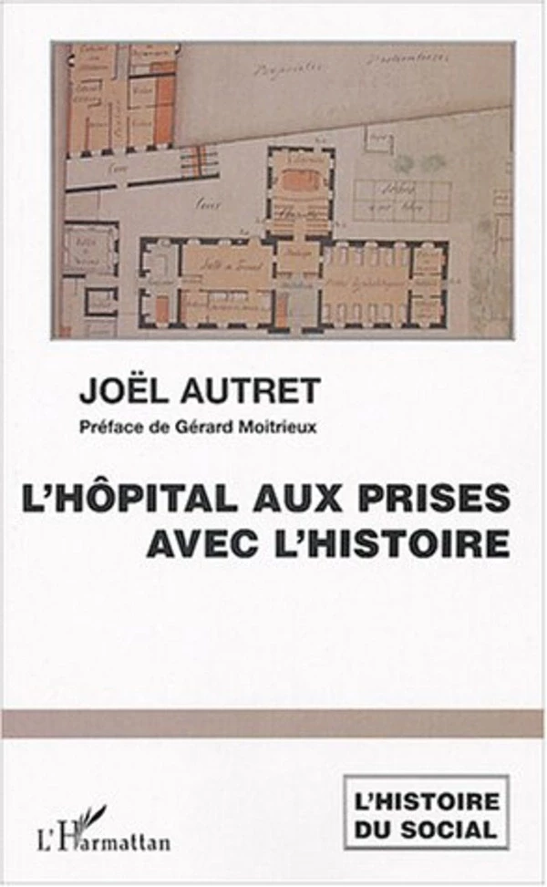 L'hôpital aux prises avec l'histoire - Joël Autret - Editions L'Harmattan