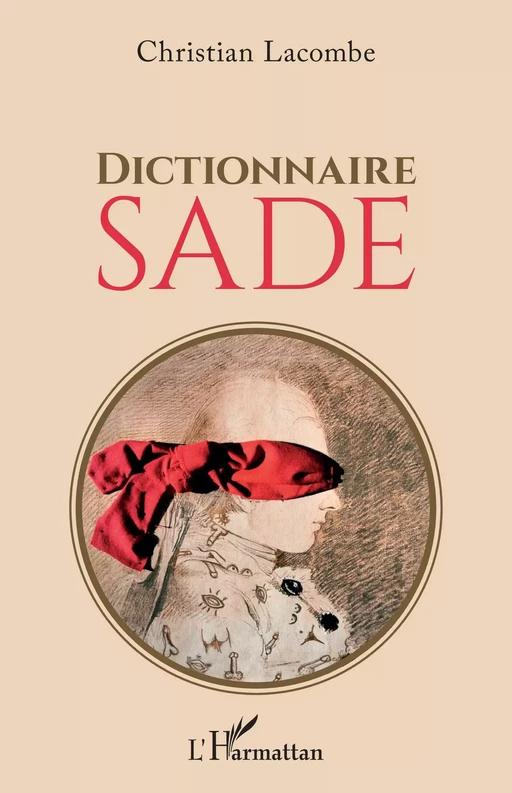 Dictionnaire Sade - Christian Lacombe - Editions L'Harmattan