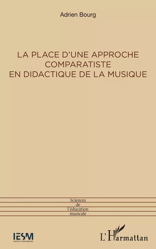 La place d'une approche comparatiste en didactique de la musique - Adrien BOURG - Editions L'Harmattan