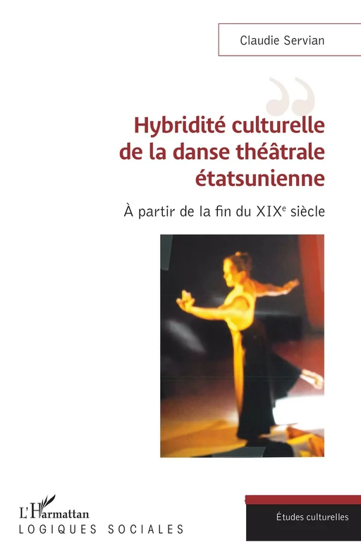 Hybridité culturelle de la danse théâtrale étasunienne - Claudie Servian - Editions L'Harmattan