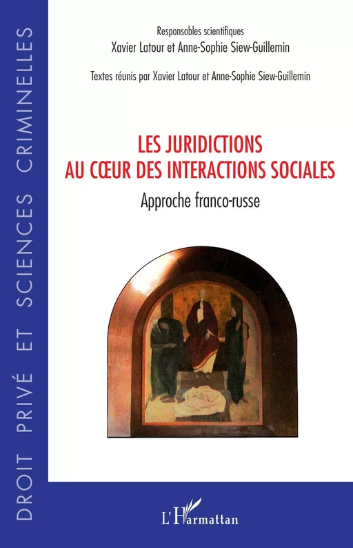 Les juridictions au coeur des interactions sociales - Xavier Latour, Anne-Sophie Siew-Guillemin - Editions L'Harmattan