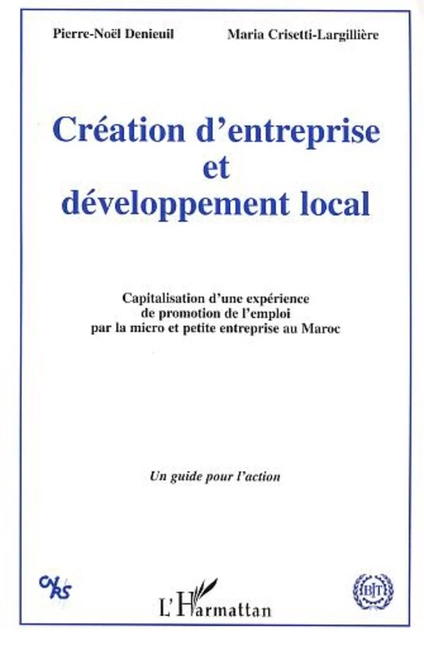 Création d'entreprise et développement local - Maria Crisetti-Largilliere, Pierre-Noël Denieuil - Editions L'Harmattan