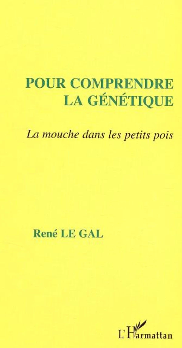 Pour comprendre la génétique - René Le Gal - Editions L'Harmattan