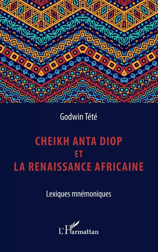 Cheikh Anta Diop et la renaissance africaine - Godwin Tété - Editions L'Harmattan