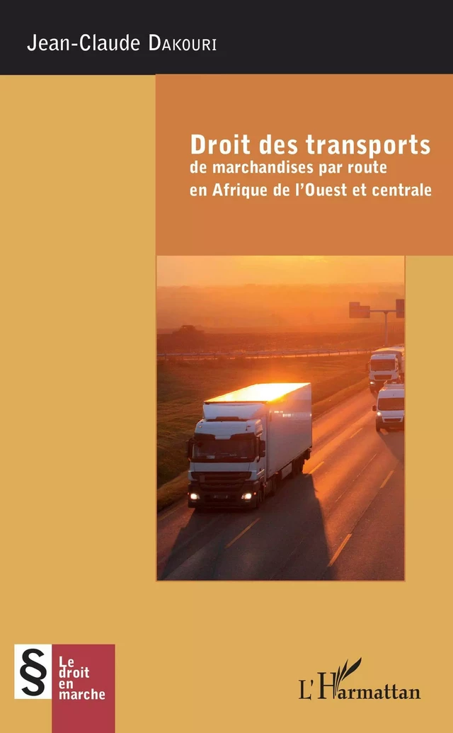 Droit des transports de marchandise par route en Afrique de l'Ouest et centrale - Jean-Claude Dakouri - Editions L'Harmattan