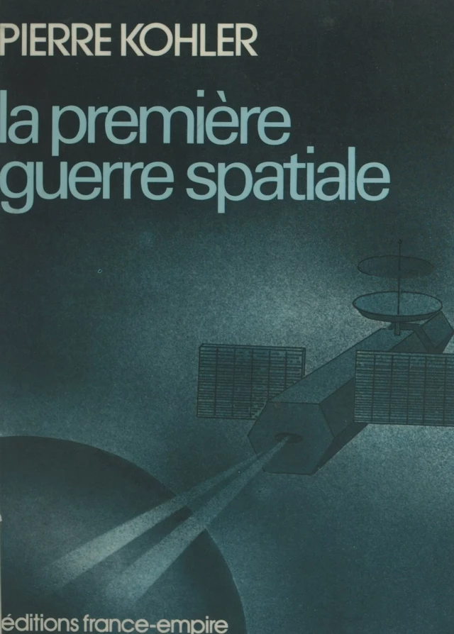 La première guerre spatiale - Pierre Kohler - FeniXX réédition numérique