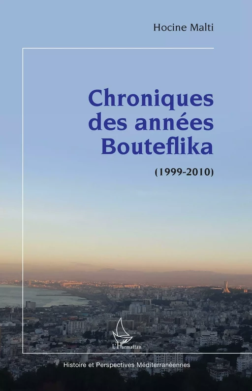 Chroniques des années Bouteflika - Hocine Malti - Editions L'Harmattan