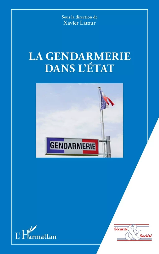 La gendarmerie dans l'Etat - Xavier Latour - Editions L'Harmattan