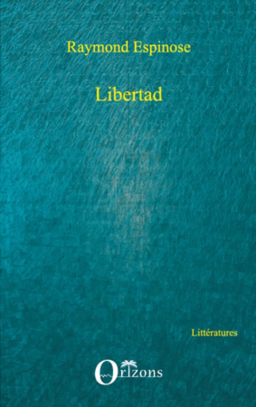 Libertad -  Espinose raymond - Editions Orizons