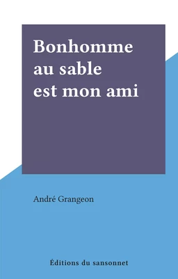 Bonhomme au sable est mon ami