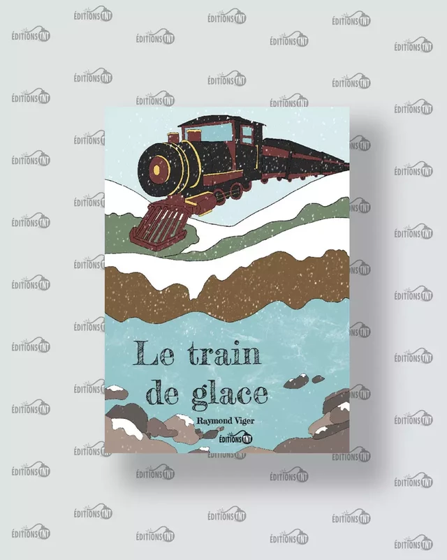 Le train de glace (Livre en couleur) - Raymond Viger - Éditions TNT