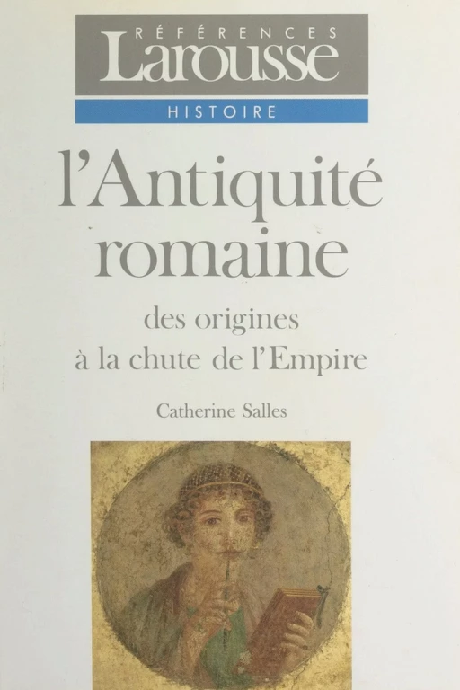 L'Antiquité romaine - Catherine Salles - FeniXX réédition numérique