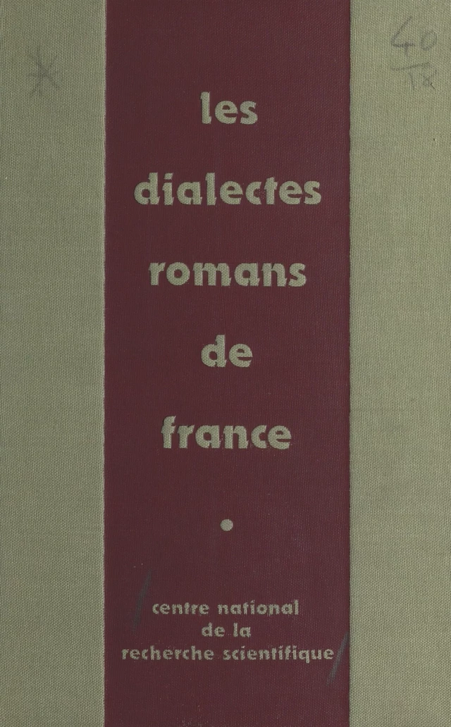 Les dialectes romans de France à la lumière des atlas régionaux -  Centre national de la recherche scientifique - FeniXX réédition numérique