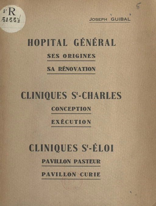 Hôpital général, ses origines, sa rénovation - Joseph Guibal - FeniXX réédition numérique