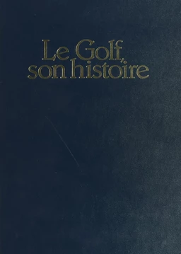 Le Golf, son histoire : de 1304 à nos jours