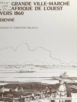 Une grande ville-marché de l'Afrique de l'ouest vers 1860 : Djenné