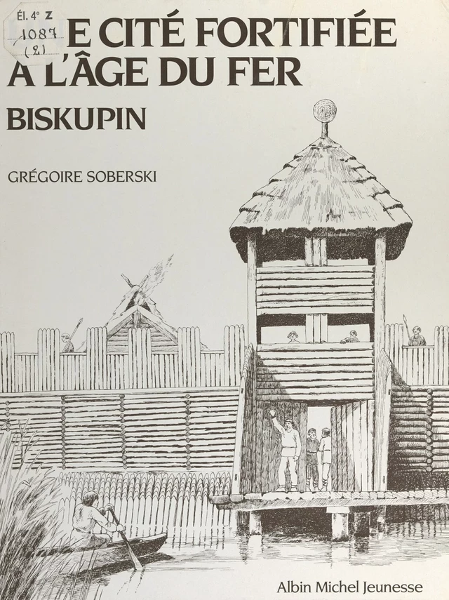 Une cité fortifiée à l'âge du fer : Biskupin - Grégoire Soberski - FeniXX réédition numérique