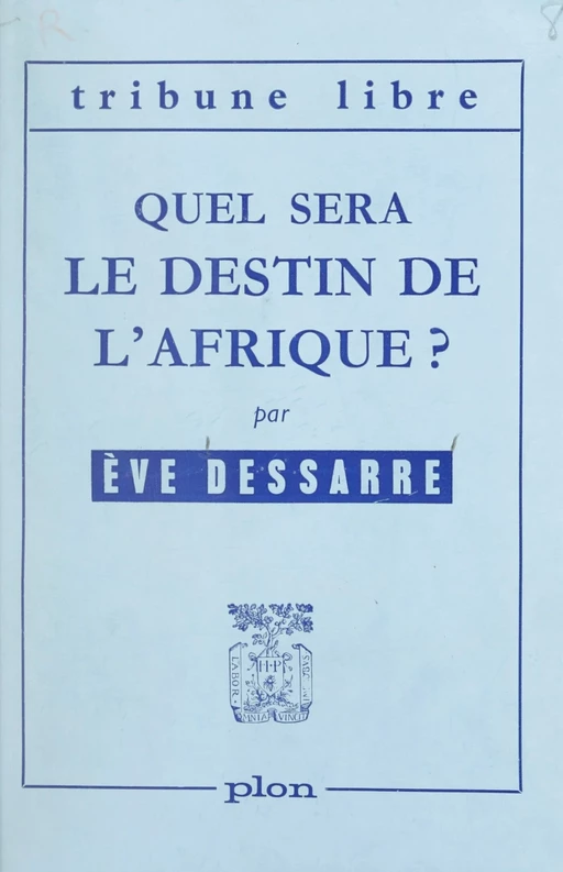 Quel sera le destin de l'Afrique ? - Ève Dessarre - FeniXX réédition numérique