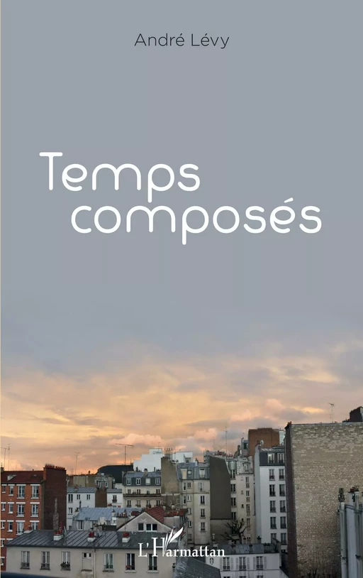 Temps composés - André Lévy - Editions L'Harmattan