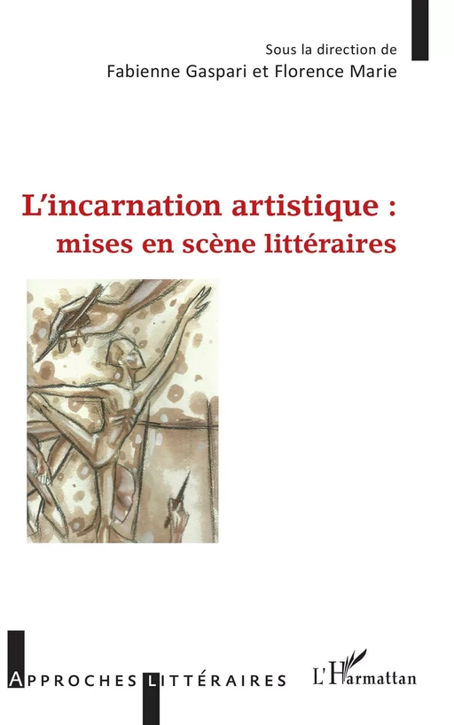 L'incarnation artistique : mises en scène littéraires - Fabienne Gaspari,  Florence marie - Editions L'Harmattan