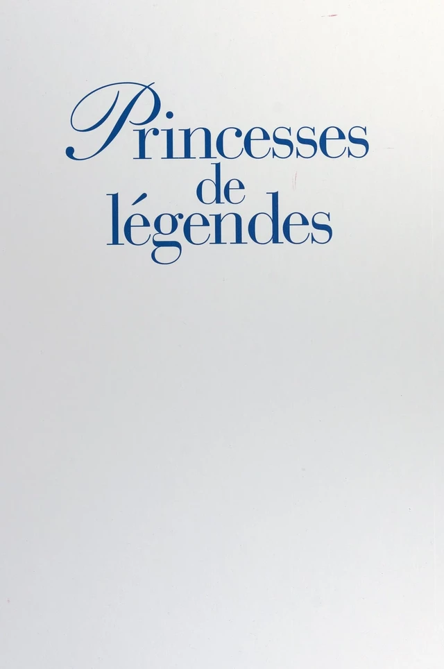 Princesses de légendes - Cyrille Boulay, Henry-Jean Servat - FeniXX réédition numérique