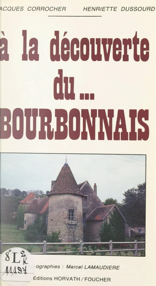 À la découverte du... Bourbonnais - Jacques Corrocher, Henriette Dussourd - FeniXX réédition numérique