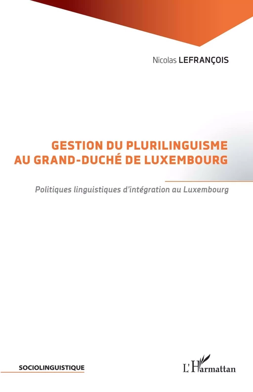 Gestion du plurilinguisme au Grand-Duché de Luxembourg - Nicolas Lefrançois - Editions L'Harmattan