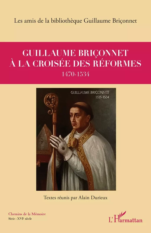 Guillaume Briçonnet à la croisée des réformes -  Les amis de la Bibliothèque Guillaume Briçonnet - Editions L'Harmattan